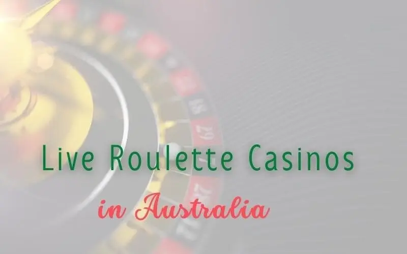 Choosing the Best Live Dealer Roulette in Australia (GUIDE)